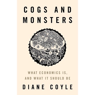 NEW! หนังสืออังกฤษ Cogs and Monsters : What Economics Is, and What It Should Be [Hardcover]