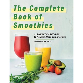 NEW! หนังสืออังกฤษ The Complete Book of Smoothies : 115 Healthy Recipes to Nourish, Heal, and Energize [Hardcover]