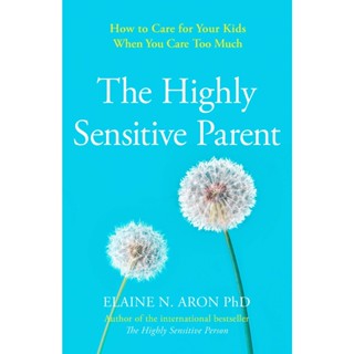 NEW! หนังสืออังกฤษ The Highly Sensitive Parent : How to Care for Your Kids When You Care Too Much [Paperback]