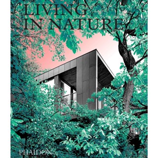 NEW! หนังสืออังกฤษ Living in Nature : Contemporary Houses in the Natural World [Hardcover]