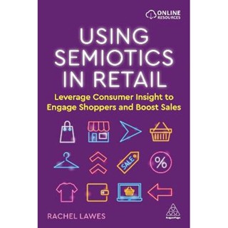 NEW! หนังสืออังกฤษ Using Semiotics in Retail : Leverage Consumer Insight to Engage Shoppers and Boost Sales [Paperback]