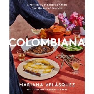 NEW! หนังสืออังกฤษ Colombiana : A Rediscovery of Recipes and Rituals from the Soul of Colombia [Hardcover]