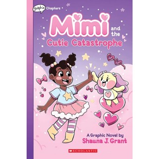 NEW! หนังสืออังกฤษ Mimi and the Cutie Catastrophe: a Graphix Chapters Book (Mimi #1) [Paperback]