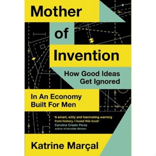 NEW! หนังสืออังกฤษ Mother of Invention : How Good Ideas Get Ignored in an Economy Built for Men [Paperback]