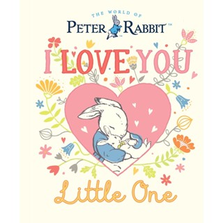 NEW! หนังสืออังกฤษ Peter Rabbit I Love You Little One [Hardcover]