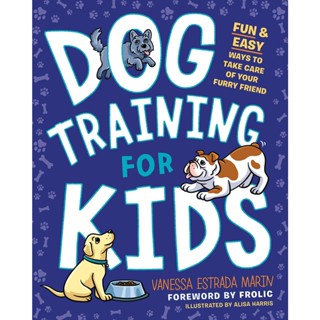 NEW! หนังสืออังกฤษ Dog Training for Kids : Fun and Easy Ways to Care for Your Furry Friend [Paperback]