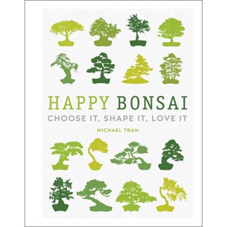 NEW! หนังสืออังกฤษ Happy Bonsai: Choose It, Shape It, Love It [Hardcover]