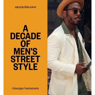 NEW! หนังสืออังกฤษ Men in this Town: a Decade of Mens Street Style -- Hardback [Hardcover]