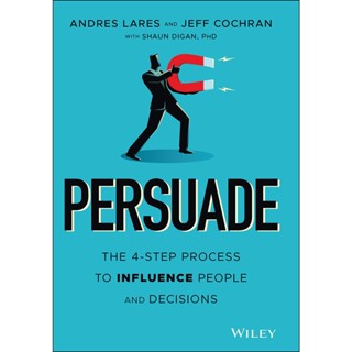 NEW! หนังสืออังกฤษ Persuade : The 4-Step Process to Influence People and Decisions [Hardcover]