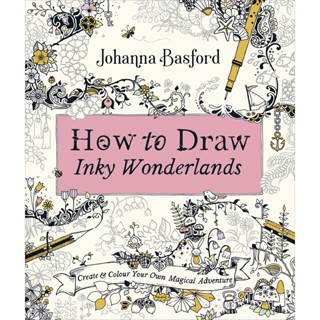 NEW! หนังสืออังกฤษ How to Draw Inky Wonderlands : Create and Colour Your Own Magical Adventure [Paperback]