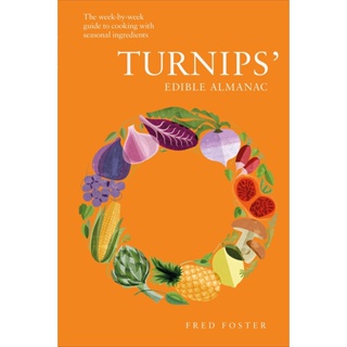 NEW! หนังสืออังกฤษ Turnips Edible Almanac : The Week-by-week Guide to Cooking with Seasonal Ingredients [Hardcover]