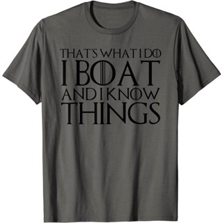 Thats I Do I Boat And I Know Things เสื้อยืด