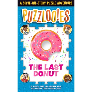 NEW! หนังสืออังกฤษ Puzzloonies! the Last Donut : A Solve-the-Story Puzzle Adventure [Paperback]