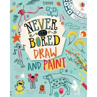 NEW! หนังสืออังกฤษ Never Get Bored Draw and Paint (Never Get Bored) [Hardcover]