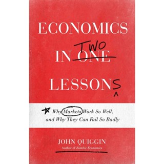 NEW! หนังสืออังกฤษ Economics in Two Lessons : Why Markets Work So Well, and Why They Can Fail So Badly [Paperback]