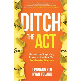 NEW! หนังสืออังกฤษ Ditch the Act: Reveal the Surprising Power of the Real You for Greater Success [Paperback]