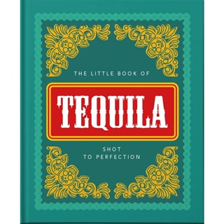 NEW! หนังสืออังกฤษ The Little Book of Tequila : Slammed to Perfection (The Little Book of...) [Hardcover]