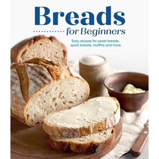 NEW! หนังสืออังกฤษ Breads for Beginners : Easy Recipes for Yeast Breads, Quick Breads, Muffins and More [Hardcover]