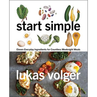 NEW! หนังสืออังกฤษ Start Simple : Eleven Everyday Ingredients for Countless Weeknight Meals [Hardcover]