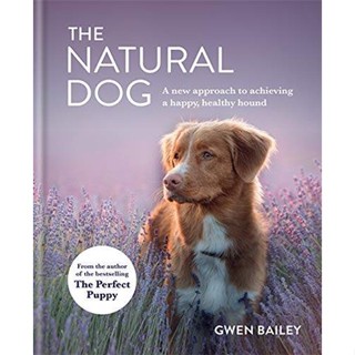 NEW! หนังสืออังกฤษ The Natural Dog : A New Approach to Achieving a Happy, Healthy Hound [Hardcover]