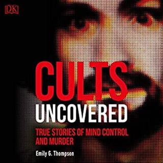 NEW! หนังสืออังกฤษ Cults Uncovered : True Stories of Mind Control and Murder (True Crime Uncovered) [Paperback]