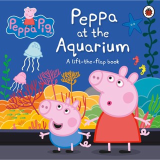 NEW! หนังสืออังกฤษ Peppa Pig: Peppa at the Aquarium : A Lift-the-Flap Book (Peppa Pig) (Board Book) [Hardcover]