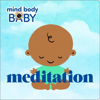 หนังสืออังกฤษใหม่ Mind Body Baby: Meditation (Mind Body Baby) (Board Book) [Hardcover]