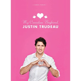 NEW! หนังสืออังกฤษ My Canadian Boyfriend, Justin Trudeau [Hardcover]