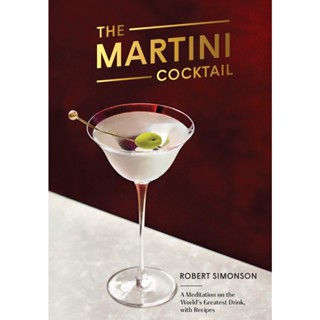 NEW! หนังสืออังกฤษ The Martini Cocktail : A Meditation on the Worlds Greatest Drink, with Recipes [Hardcover]