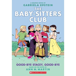 NEW! หนังสืออังกฤษ Good-bye Stacey, Good-bye: A Graphic Novel (The Baby-sitters Club #11) [Paperback]