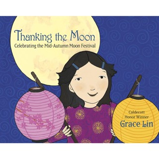 NEW! หนังสืออังกฤษ Thanking the Moon: Celebrating the Mid-Autumn Moon Festival [Paperback]