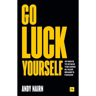 NEW! หนังสืออังกฤษ Go Luck Yourself : 40 ways to stack the odds in your brands favour [Paperback]