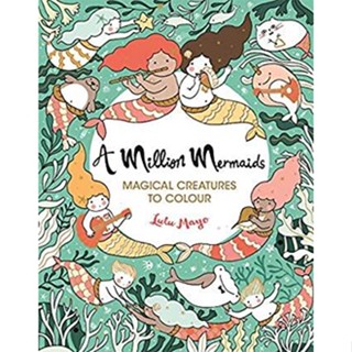 NEW! หนังสืออังกฤษ A Million Mermaids : Magical Creatures to Colour (A Million Creatures to Colour) [Paperback]