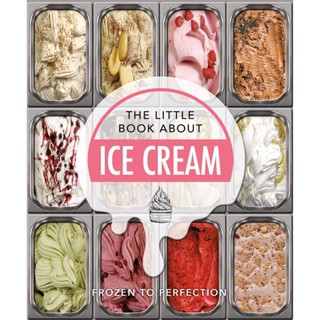 NEW! หนังสืออังกฤษ The Little Book about Ice Cream : Frozen to Perfection (The Little Book of...) [Hardcover]