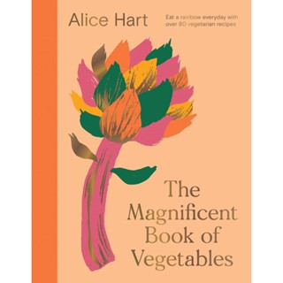 NEW! หนังสืออังกฤษ The Magnificent Book of Vegetables : How to eat a rainbow every day [Hardcover]