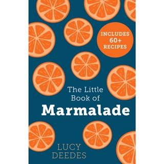 NEW! หนังสืออังกฤษ The Little Book of Marmalade [Hardcover]