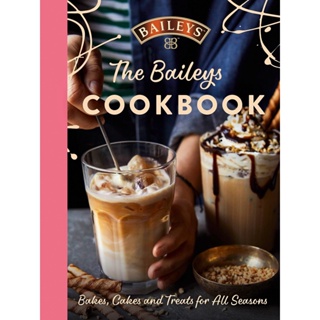 NEW! หนังสืออังกฤษ The Baileys Cookbook : Bakes, Cakes and Treats for All Seasons [Hardcover]