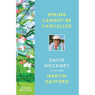 NEW! หนังสืออังกฤษ Spring Cannot be Cancelled : David Hockney in Normandy - a SUNDAY TIMES BESTSELLER [Hardcover]