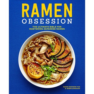 NEW! หนังสืออังกฤษ Ramen Obsession : The Ultimate Bible for Mastering Japanese Ramen [Paperback]