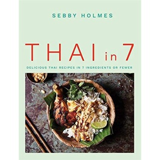 NEW! หนังสืออังกฤษ Thai in 7 : Delicious Thai recipes in 7 ingredients or fewer [Paperback]