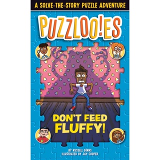 NEW! หนังสืออังกฤษ Puzzlooies! Dont Feed Fluffy : A Solve-the-Story Puzzle Adventure (Puzzlooies!) [Paperback]