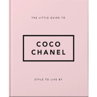 NEW! หนังสืออังกฤษ The Little Guide to Coco Chanel : Style to Live by [Hardcover]