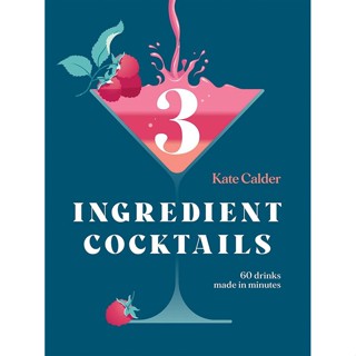 NEW! หนังสืออังกฤษ Three Ingredient Cocktails : 60 Drinks Made in Minutes [Hardcover]