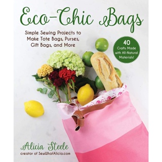 NEW! หนังสืออังกฤษ Eco-Chic Bags : Simple Sewing Projects to Make Tote Bags, Purses, Gift Bags, and More [Paperback]