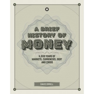 NEW! หนังสืออังกฤษ A Brief History of Money : 4000 Years of Markets, Currencies, Debt and Crisis [Hardcover]