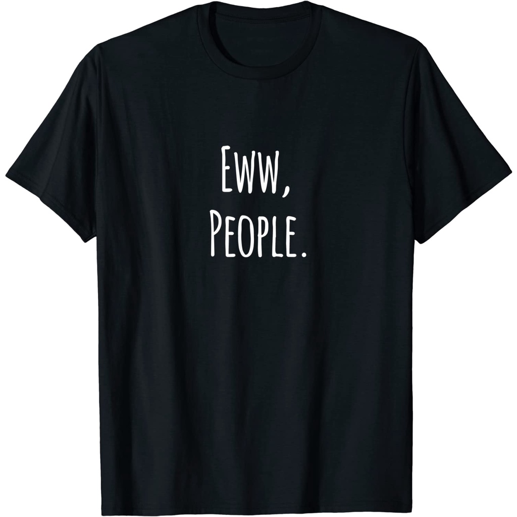 เสื้อยืด Eww People Socially Awkward