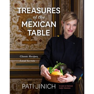 NEW! หนังสืออังกฤษ Pati Jinich Treasures of the Mexican Table : Classic Recipes, Local Secrets [Hardcover]