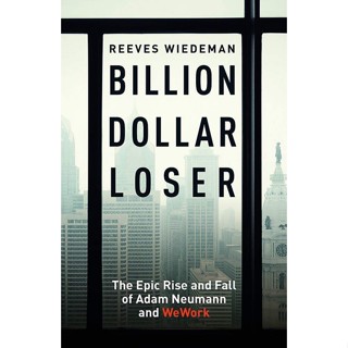 NEW! หนังสืออังกฤษ Billion Dollar Loser: the Epic Rise and Fall of WeWork : A Sunday Times Book of the Year [Paperback]