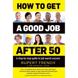 NEW! หนังสืออังกฤษ How to Get a Good Job after 50 : A step-by-step guide to job search success [Paperback]