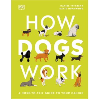 NEW! หนังสืออังกฤษ How Dogs Work : A Head-to-Tail Guide to Your Canine [Hardcover]